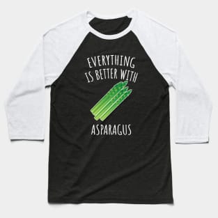 Everything is better with asparagus Baseball T-Shirt